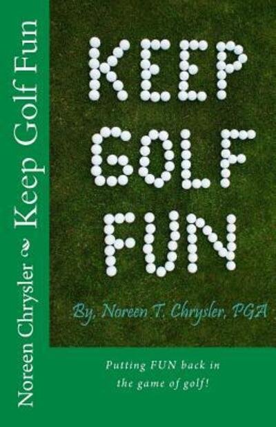 Cover for Noreen T Chrysler · Keep Golf Fun (Paperback Book) (2016)