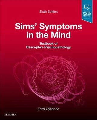 Cover for Oyebode, Femi, MBBS, MD, PhD, FRCPsych (Professor of Psychiatry and Consultant Psychiatrist, University of Birmingham, National Centre for Mental Health, Birmingham, UK.) · Sims' Symptoms in the Mind: Textbook of Descriptive Psychopathology (Paperback Book) (2018)