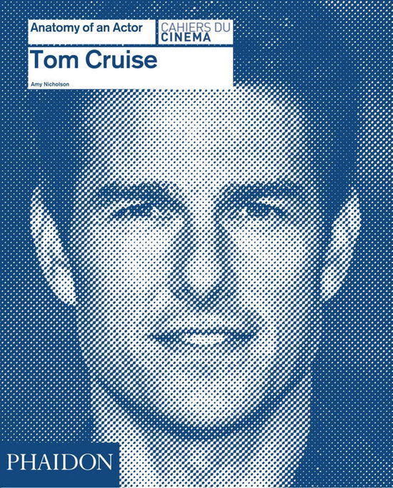 Tom Cruise - Anatomy of an Actor - Tom Cruise - Bøker - Phaidon Press Ltd - 9780714868011 - 28. juli 2014