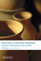 Cover for Peter Moger · Crafting Common Worship: a Practical, Creative Guide to What's Possible (Taschenbuch) (2009)