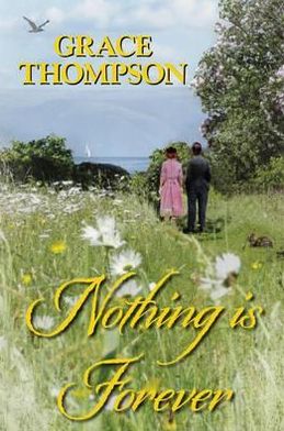 Cover for Grace Thompson · Nothing is Forever (Hardcover Book) (2012)