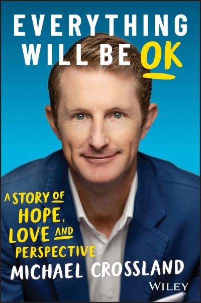 Cover for Michael Crossland · Everything Will Be OK: A Story of Hope, Love and Perspective (Paperback Book) (2020)