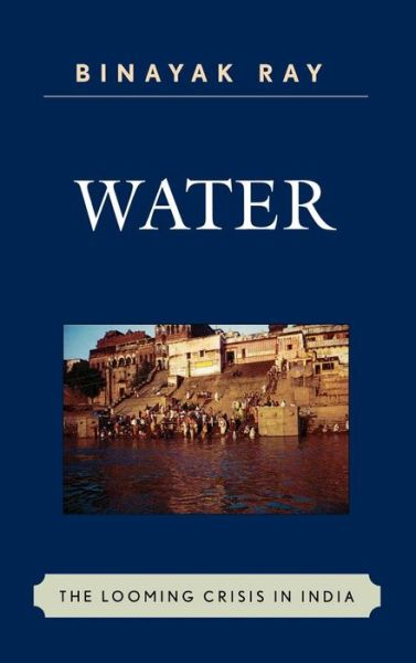 Cover for Binayak Ray · Water: The Looming Crisis in India - AsiaWorld (Hardcover Book) (2008)