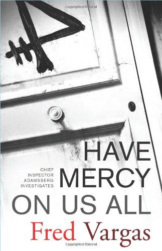 Have Mercy on Us All: A Novel - Fred Vargas - Books - Simon & Schuster - 9780743284011 - November 8, 2005