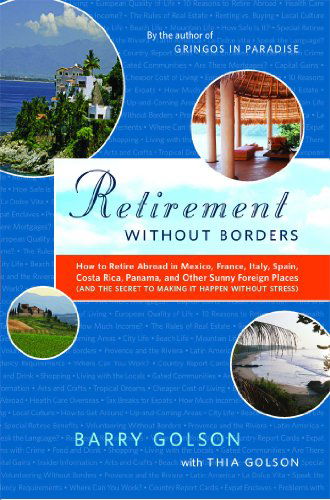 Cover for Barry Golson · Retirement Without Borders: How to Retire Abroad--in Mexico, France, Italy, Spain, Costa Rica, Panama, and Other Sunny, Foreign Places (And the Secret to Making It Happen Without Stress) (Paperback Book) (2008)