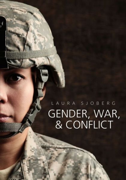 Cover for Laura Sjoberg · Gender, War, and Conflict - Gender and Global Politics (Hardcover Book) (2014)