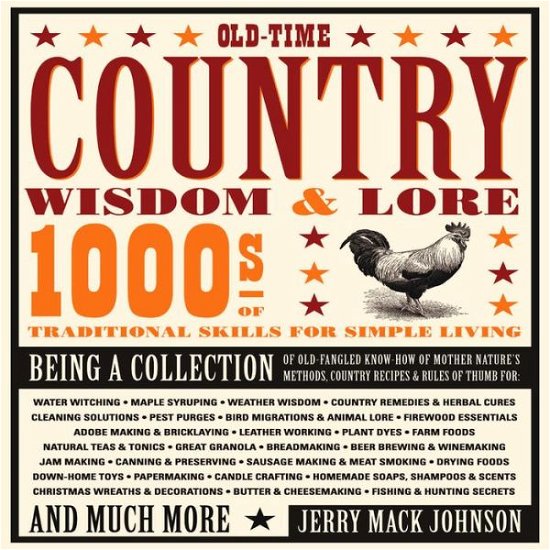 Old-Time Country Wisdom & Lore: 1000s of Traditional Skills for Simple Living - Jerry Mack Johnson - Books - Voyageur Press - 9780760340011 - April 11, 2011