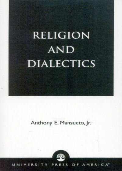 Cover for Mansueto, Anthony E., Jr. · Religion and Dialectics (Paperback Book) (2002)