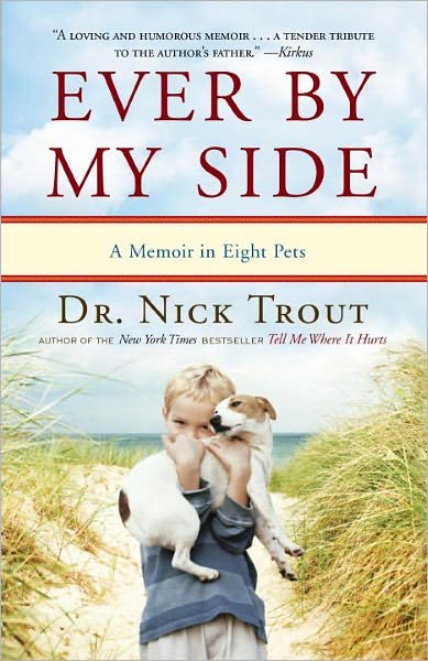 Cover for Nick Trout · Ever by My Side: a Memoir in Eight Pets (Pocketbok) (2012)