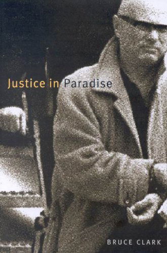 Cover for Bruce Clark · Justice in Paradise - McGill-Queen's Native and Northern Series (Hardcover Book) [First edition] (1999)