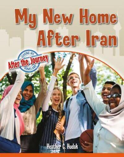 Cover for Heather C. Hudak · My New Home After Iran (Pocketbok) (2019)