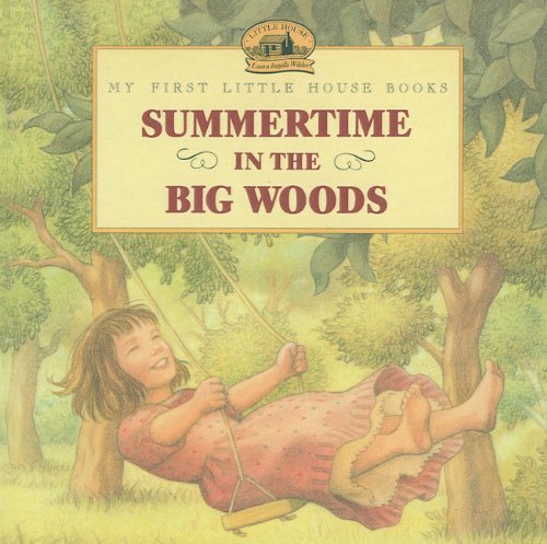 Cover for Laura Ingalls Wilder · Summertime in the Big Woods (My First Little House Books (Prebound)) (Hardcover Book) (2000)
