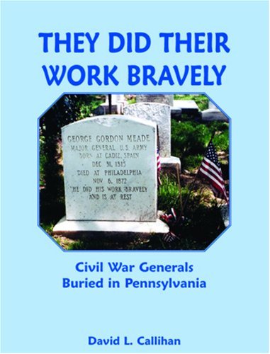 Cover for David L. Callihan · They Did Their Work Bravely: Civil War Generals Buried in Pennsylvania (Pocketbok) (2009)