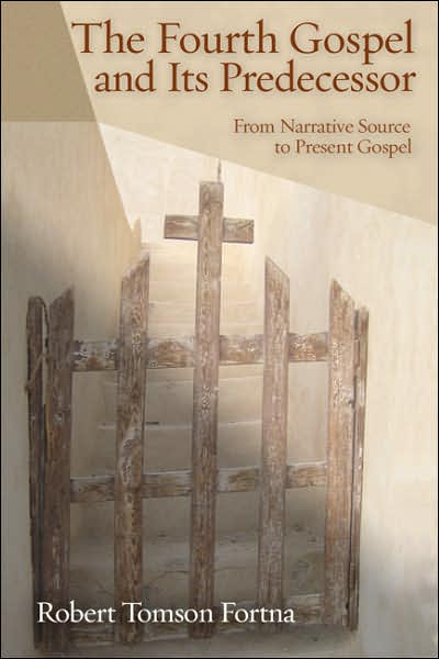 Cover for Robert Tomson Fortna · The Fourth Gospel and Its Predecessor: From Narrative Source to Present Gospel (Paperback Book) (1988)