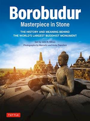 Cover for John N. Miksic · Borobudur: Masterpiece in Stone Revised Third Edition: The History and Meaning Behind the World's Largest Buddhist Monument (Paperback Bog) [Revised Third edition] (2025)