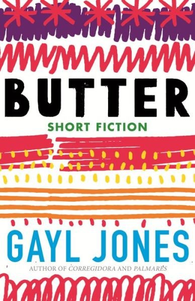 Cover for Gayl Jones · Butter: Novellas, Stories, and Fragments (Hardcover Book) (2023)