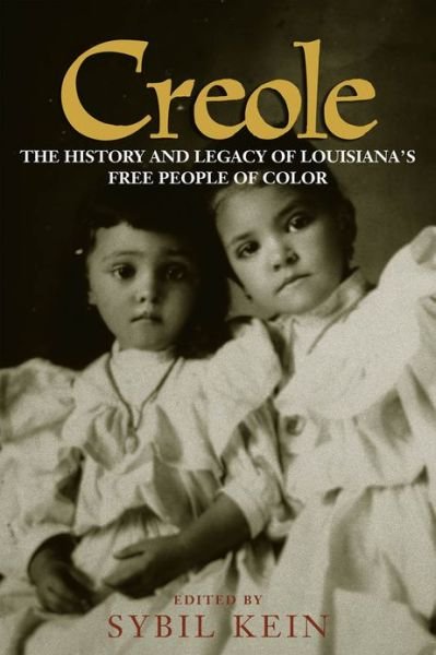 Cover for Sybil Kein · Creole: The History and Legacy of Louisiana's Free People of Color (Paperback Book) (2000)