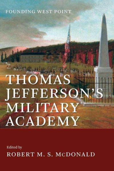 Cover for Thomas Jefferson's Military Academy: Founding West Point - Jeffersonian America (Paperback Book) (2018)
