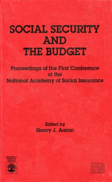 Cover for Henry J. Aaron · Social Security and the Budget: Proceedings of the First Conference of the National Academy of Social Insurance (Hardcover Book) (1989)