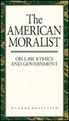 Cover for George Anastaplo · The American Moralist: On Law, Ethics, and Government (Hardcover Book) (1994)