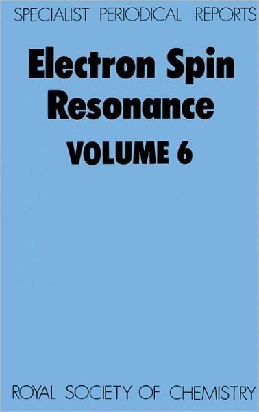 Electron Spin Resonance: Volume 6 - Specialist Periodical Reports - Royal Society of Chemistry - Books - Royal Society of Chemistry - 9780851868011 - 1981