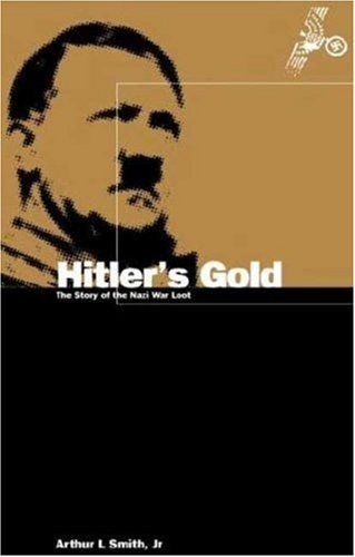 Cover for Arthur Smith · Hitler's Gold: the Story of the Nazi War Loot (Hardcover bog) [1st edition] (1989)