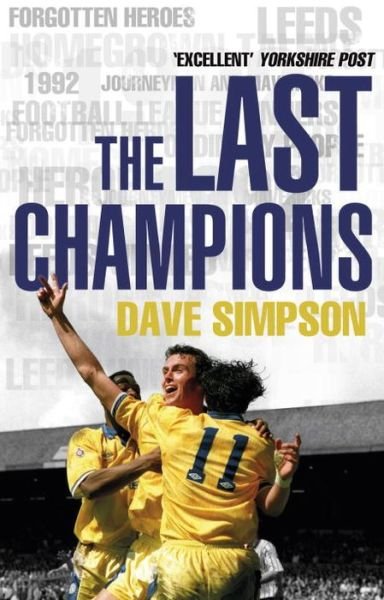 The Last Champions: Leeds United and the Year that Football Changed Forever - Dave Simpson - Books - Transworld Publishers Ltd - 9780857501011 - June 20, 2013