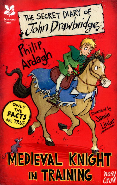 National Trust: The Secret Diary of John Drawbridge, a Medieval Knight in Training - The Secret Diary Series - Philip Ardagh - Książki - Nosy Crow Ltd - 9780857639011 - 4 maja 2017