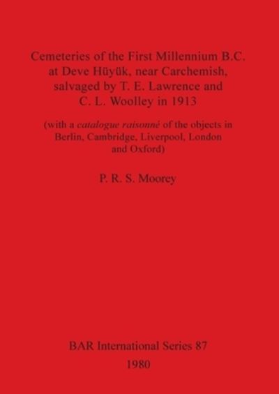 Cover for P. R. S. Moorey · Cemeteries of the first millennium B.C. at Deve H?y?k (N/A) (1980)