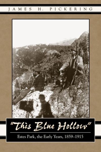 Cover for James H. Pickering · This Blue Hollow: Estes Park, the Early Years, 1859-1915 (Paperback Book) (2005)