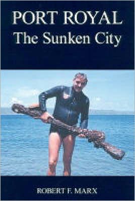 Port Royal: The Sunken City - Robert F. Marx - Books - AquaPress - 9780954406011 - November 15, 2003