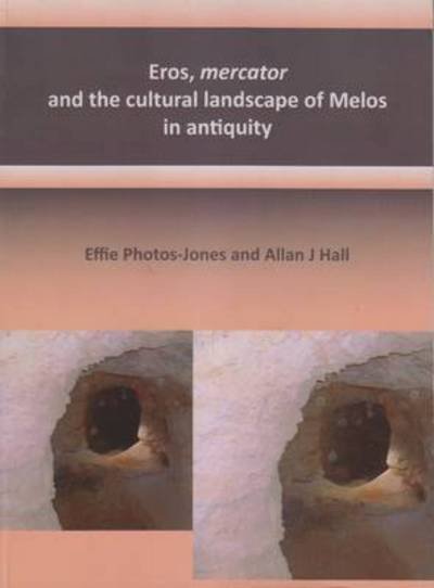 Cover for Effie Photos-Jones · Eros, mercator and the cultural landscape of Melos in antiquity: The archaeology of the minerals industry of Melos (Pocketbok) (2014)