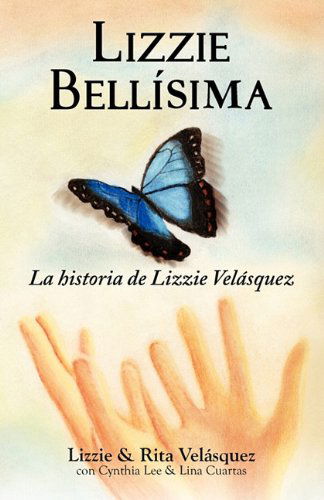 Lizzie Bellisima: La Historia De Lizzie Velasquez - Cynthia Lee - Libros - Epigraph Publishing - 9780982519011 - 10 de noviembre de 2010