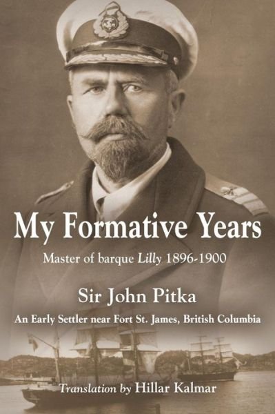 Cover for Sir John Pitka · My Formative Years: Master of barque Lilly 1896-1900 (Taschenbuch) (2018)