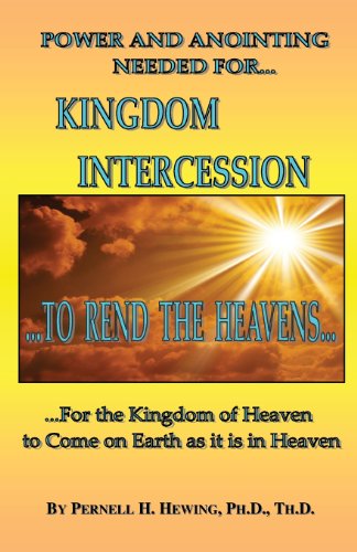 Cover for Pernell H. Hewing · Power and Anointing Needed for Kingdom Intercession (Paperback Book) (2013)