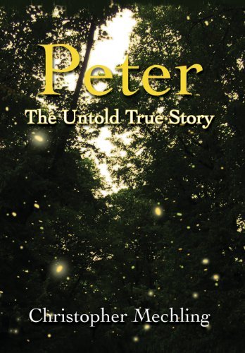 Cover for Christopher Daniel Mechling · Peter: the Untold True Story (Hardcover Book) (2013)