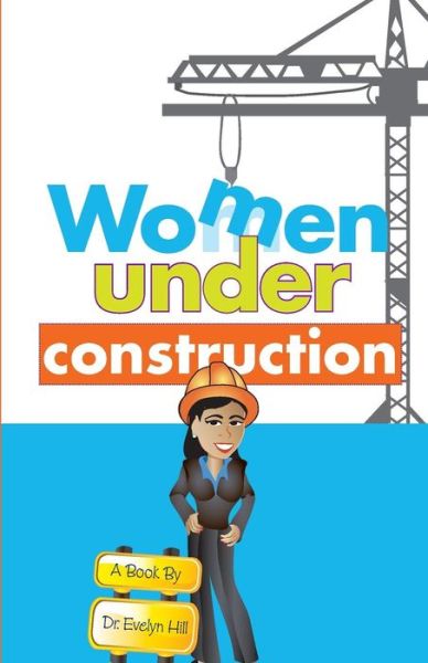 Cover for Dr. Evelyn Hill · Women Under Construction (Paperback Book) (2014)