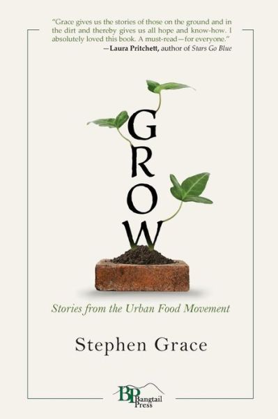 Cover for Stephen Grace · Grow: Stories from the Urban Food Movement (Paperback Book) (2015)