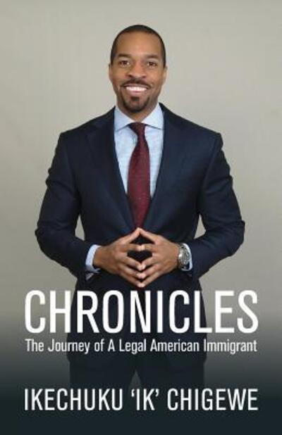 Cover for Ikechuku Chigewe · Chronicles The Journey of A Legal American Immigrant (Paperback Book) (2016)