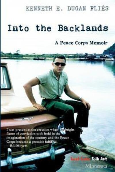Cover for Kenneth E. Dugan Flies · Into the Backlands : a Peace Corps Memoir (Paperback Book) (2018)