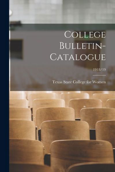 Cover for Texas State College for Women · College Bulletin-Catalogue; 1918/19 (Paperback Bog) (2021)