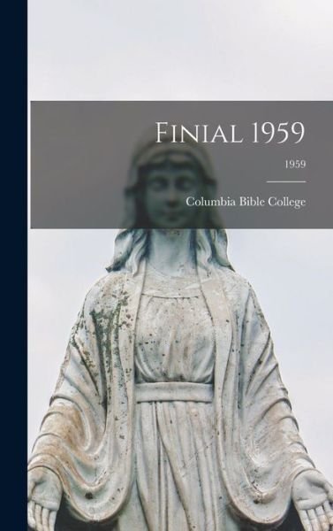 Cover for Columbia Bible College · Finial 1959; 1959 (Hardcover Book) (2021)