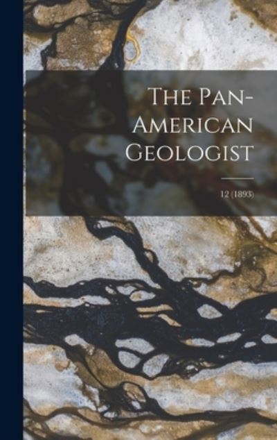 Cover for Anonymous · The Pan-American Geologist; 12 (1893) (Hardcover Book) (2021)