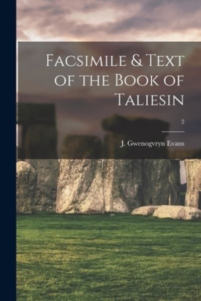 Cover for J Gwenogvryn Evans · Facsimile &amp; Text of the Book of Taliesin; 2 (Paperback Book) (2021)