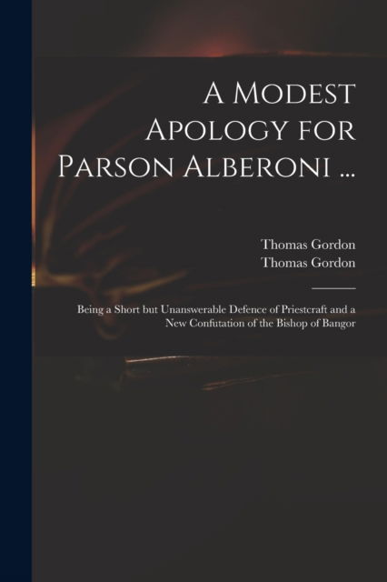Cover for Thomas D 1750 Gordon · A Modest Apology for Parson Alberoni ... (Paperback Book) (2021)