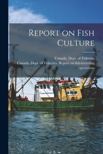 Cover for Canada Dept of Fisheries · Report on Fish Culture (Paperback Bog) (2021)
