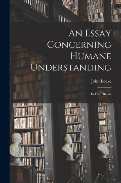 Cover for LLC Creative Media Partners · An Essay Concerning Humane Understanding (Paperback Book) (2021)