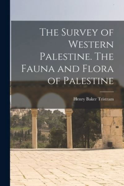 Cover for Henry Baker Tristram · Survey of Western Palestine. the Fauna and Flora of Palestine (Book) (2022)