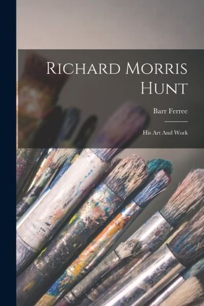 Cover for Barr Ferree · Richard Morris Hunt (Bok) (2022)