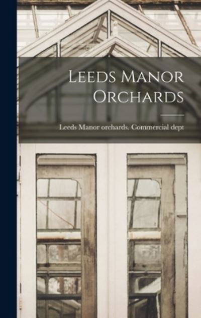 Cover for Leeds Manor Orchards Commercial Dept · Leeds Manor Orchards (Bok) (2022)